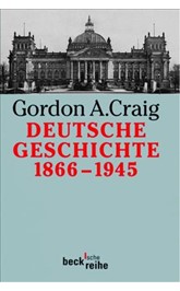 Cover: Craig, Gordon A., Deutsche Geschichte 1866-1945
